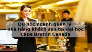 DU HỌC CANADA NGÀNH QUẢN LÝ NHÀ HÀNG KHÁCH SẠN TẠI ĐẠI HỌC CAPE BRETON