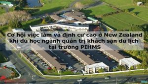 DU HỌC NGÀNH HOSPITALITY MANAGEMENT TẠI NEW ZEALAND CHỈ 250 TRIỆU/ NĂM ĐƯỢC CẤP VISA LÀM VIỆC 3 NĂM