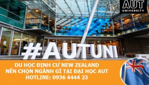 DU HỌC ĐỊNH CƯ NEW ZEALAND, NÊN CHỌN NGÀNH GÌ TẠI ĐẠI HỌC AUT