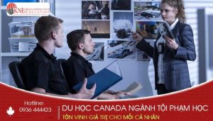 DU HỌC CANADA NGÀNH TỘI PHẠM HỌC- TÔN VINH GIÁ TRỊ CHO MỖI CÁ NHÂN