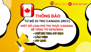 MỘT SỐ LOẠI PHÍ THỊ THỰC CANADA SẼ TĂNG TỪ 01/12/2024