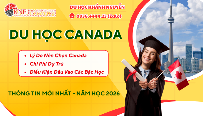 DU HỌC CANADA: CHI PHÍ, ĐIỀU KIỆN, QUY TRÌNH VÀ LÝ DO NÊN CHỌN