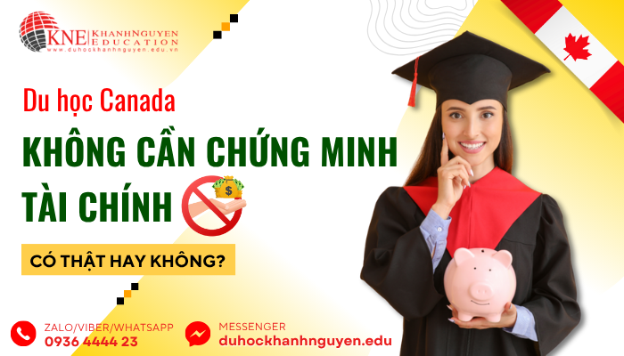 Du học Canada không cần chứng minh tài chính là đúng hay sai?