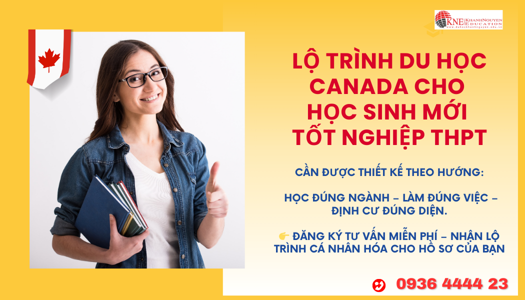 LỘ TRÌNH DU HỌC CANADA CHO HỌC SINH MỚI TỐT NGHIỆP THPT