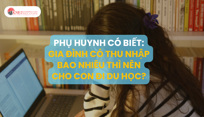 thu nhập bao nhiêu thì nên cho con đi du học